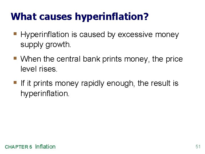 What causes hyperinflation? § Hyperinflation is caused by excessive money supply growth. § When