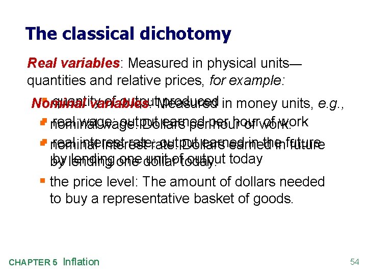 The classical dichotomy Real variables: Measured in physical units— quantities and relative prices, for