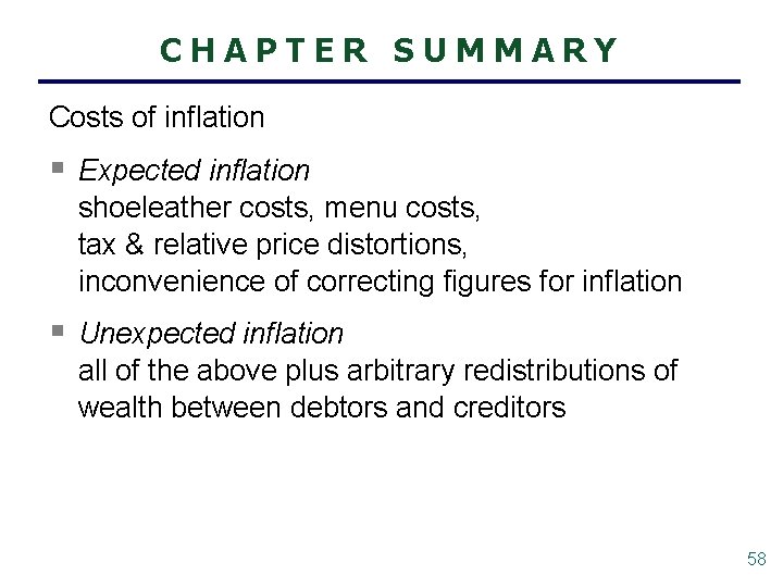 CHAPTER SUMMARY Costs of inflation § Expected inflation shoeleather costs, menu costs, tax &