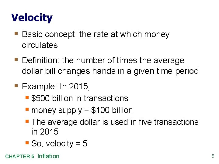 Velocity § Basic concept: the rate at which money circulates § Definition: the number