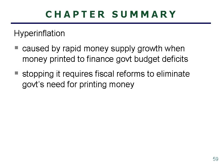 CHAPTER SUMMARY Hyperinflation § caused by rapid money supply growth when money printed to