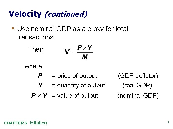 Velocity (continued) § Use nominal GDP as a proxy for total transactions. Then, where