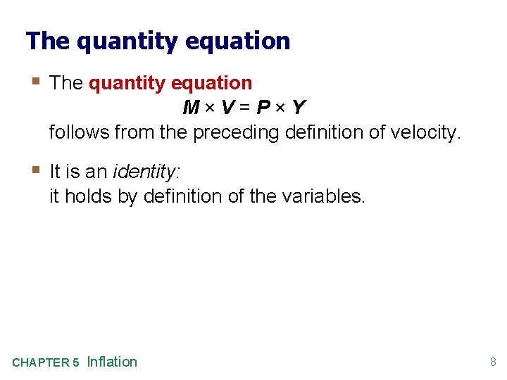 The quantity equation § The quantity equation M×V=P×Y follows from the preceding definition of