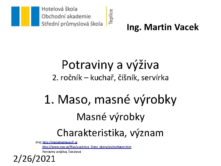 Ing. Martin Vacek Potraviny a výživa 2. ročník – kuchař, číšník, servírka 1. Maso,