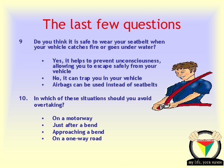 The last few questions 9 Do you think it is safe to wear your The last few questions 9 Do you think it is safe to wear your
