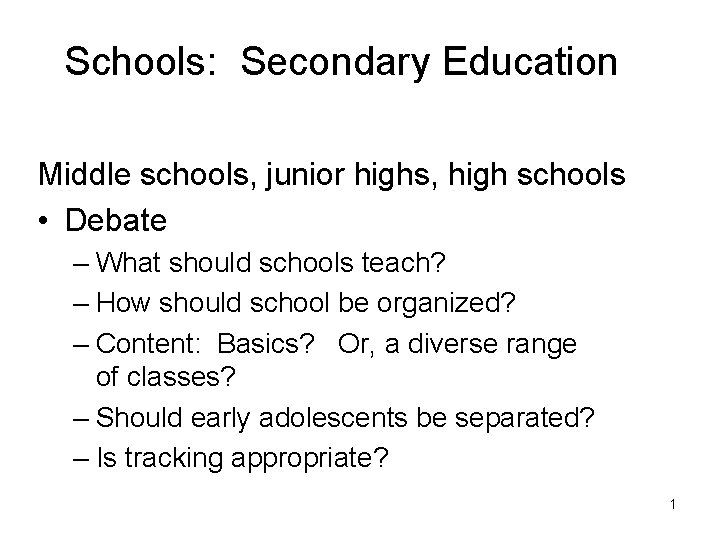 Schools: Secondary Education Middle schools, junior highs, high schools • Debate – What should