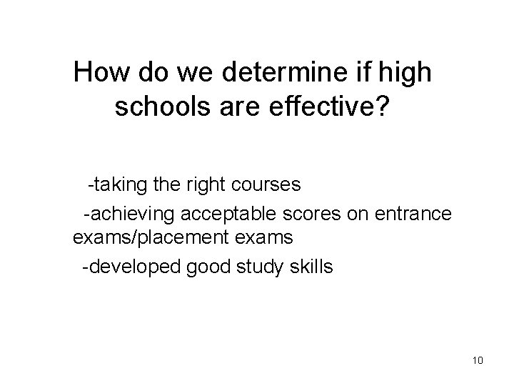 How do we determine if high schools are effective? -taking the right courses -achieving