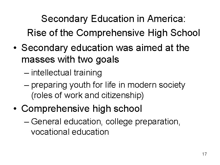 Secondary Education in America: Rise of the Comprehensive High School • Secondary education was