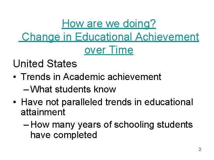 How are we doing? Change in Educational Achievement over Time United States • Trends