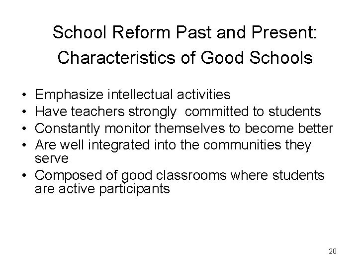 School Reform Past and Present: Characteristics of Good Schools • • Emphasize intellectual activities
