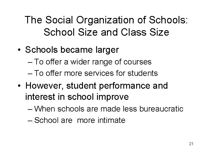 The Social Organization of Schools: School Size and Class Size • Schools became larger