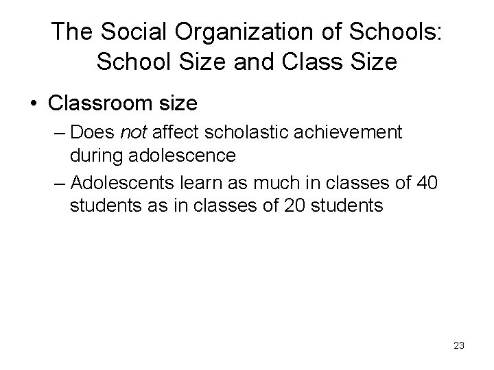 The Social Organization of Schools: School Size and Class Size • Classroom size –