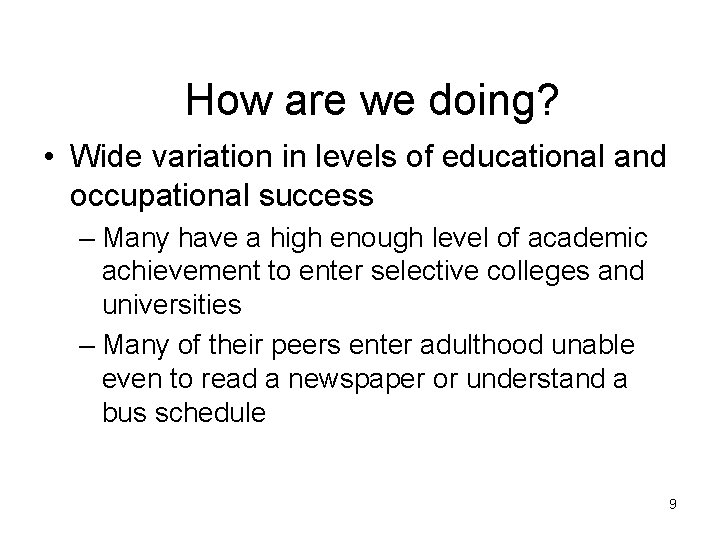 How are we doing? • Wide variation in levels of educational and occupational success