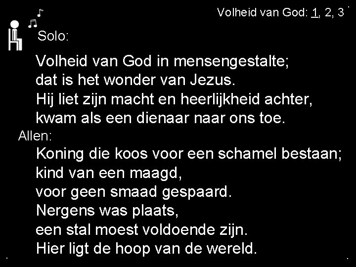 . Volheid van God: 1, 2, 3 . Solo: Volheid van God in mensengestalte;