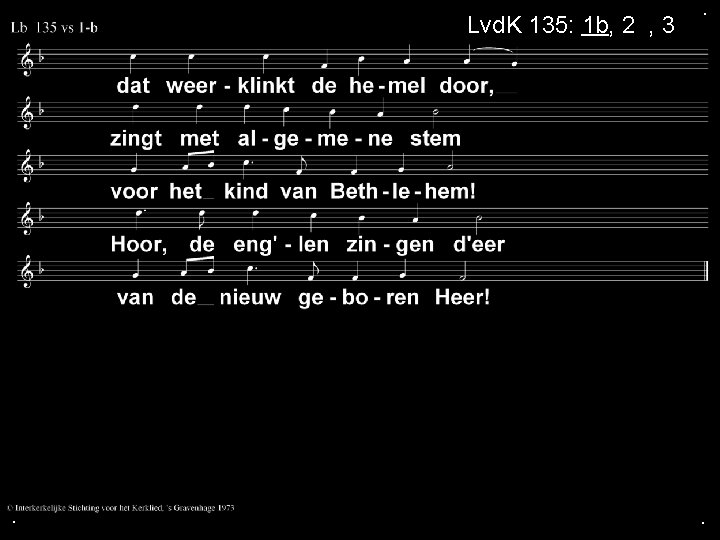 Lvd. K 135: 1 b, 2 a, 3 a . . . 