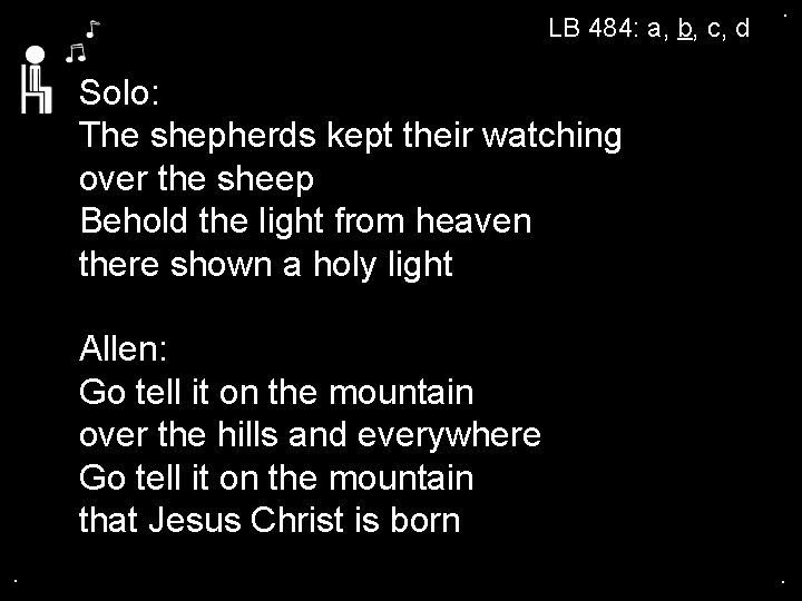 LB 484: a, b, c, d . Solo: The shepherds kept their watching over