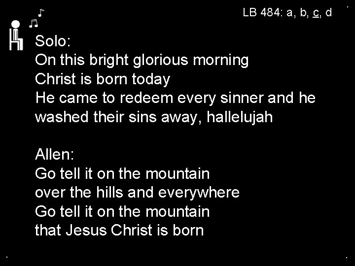 LB 484: a, b, c, d . Solo: On this bright glorious morning Christ