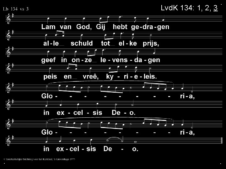 Lvd. K 134: 1, 2, 3 . . . 