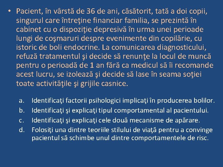  • Pacient, în vârstă de 36 de ani, căsătorit, tată a doi copii,