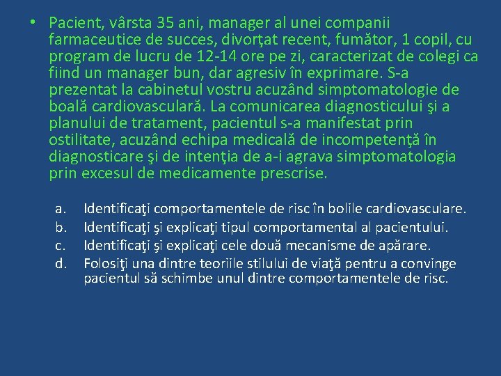  • Pacient, vârsta 35 ani, manager al unei companii farmaceutice de succes, divorţat