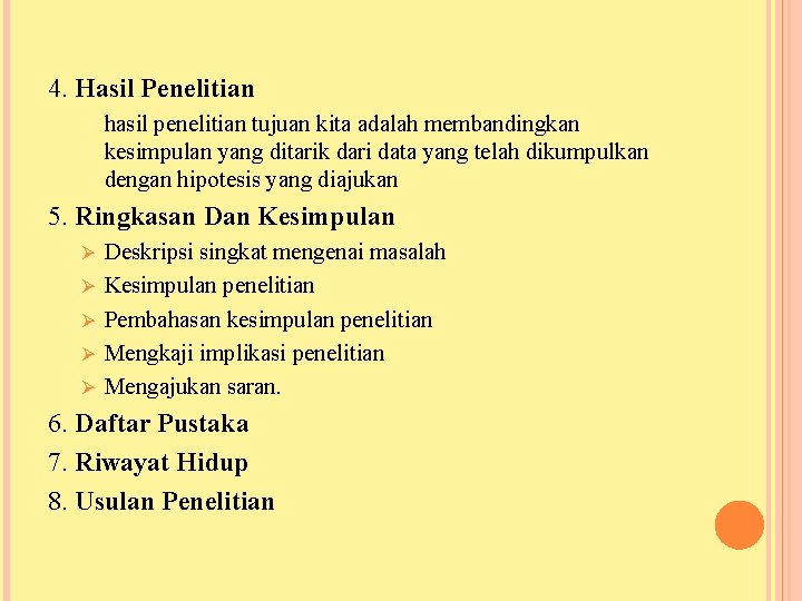 4. Hasil Penelitian hasil penelitian tujuan kita adalah membandingkan kesimpulan yang ditarik dari data