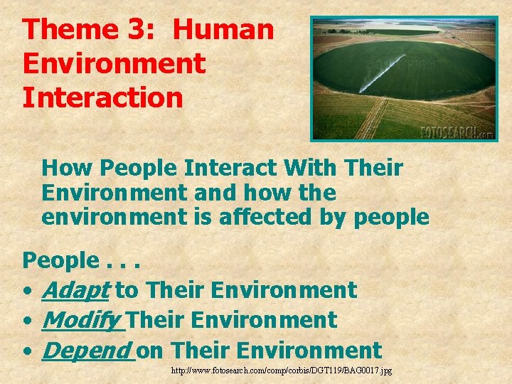 Theme 3: Human Environment Interaction How People Interact With Their Environment and how the