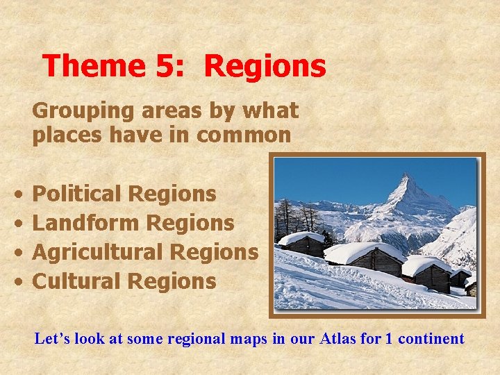 Theme 5: Regions Grouping areas by what places have in common • • Political