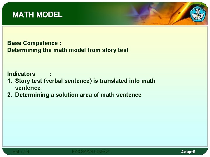 MATH MODEL Base Competence : Determining the math model from story test Indicators :