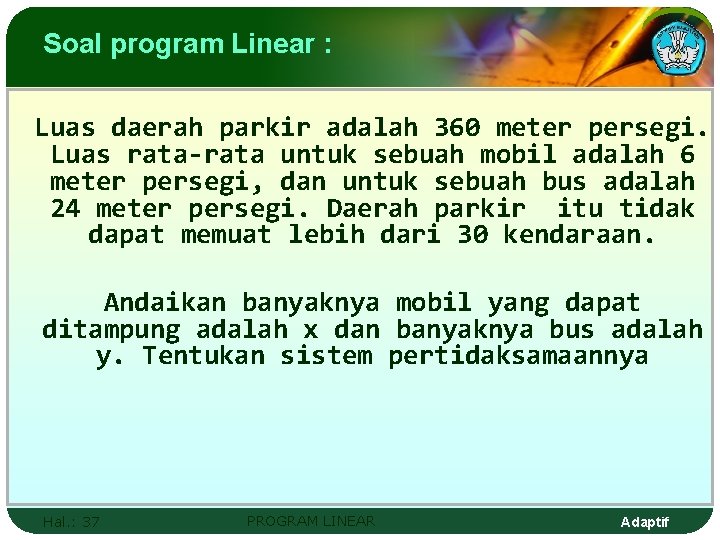 Soal program Linear : Luas daerah parkir adalah 360 meter persegi. Luas rata-rata untuk