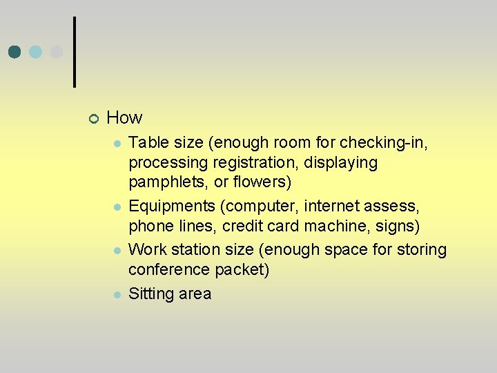 ¢ How l l Table size (enough room for checking-in, processing registration, displaying pamphlets,