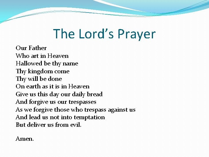 The Lord’s Prayer Our Father Who art in Heaven Hallowed be thy name Thy