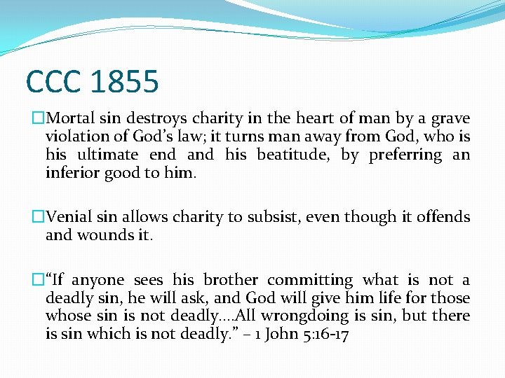 CCC 1855 �Mortal sin destroys charity in the heart of man by a grave