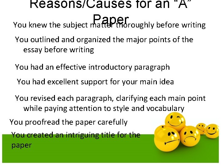 Reasons/Causes for an “A” Paper You knew the subject matter thoroughly before writing You
