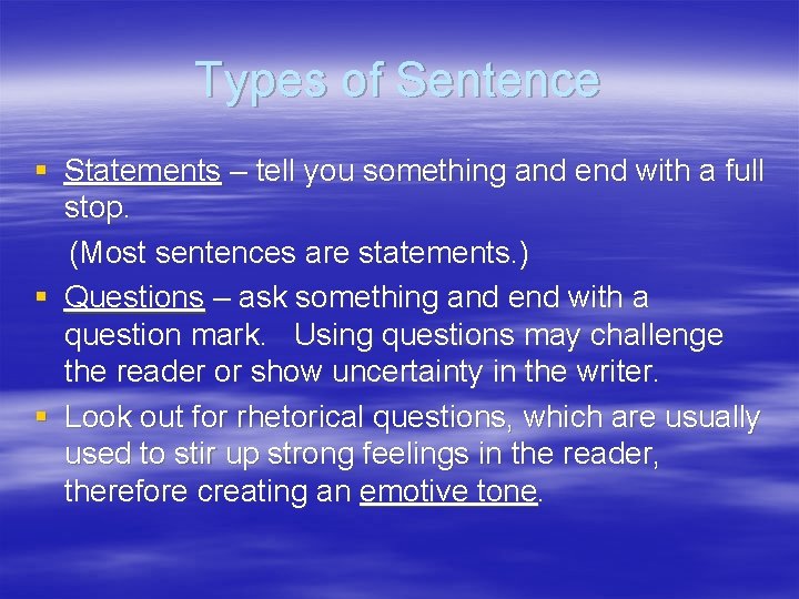 Types of Sentence § Statements – tell you something and end with a full