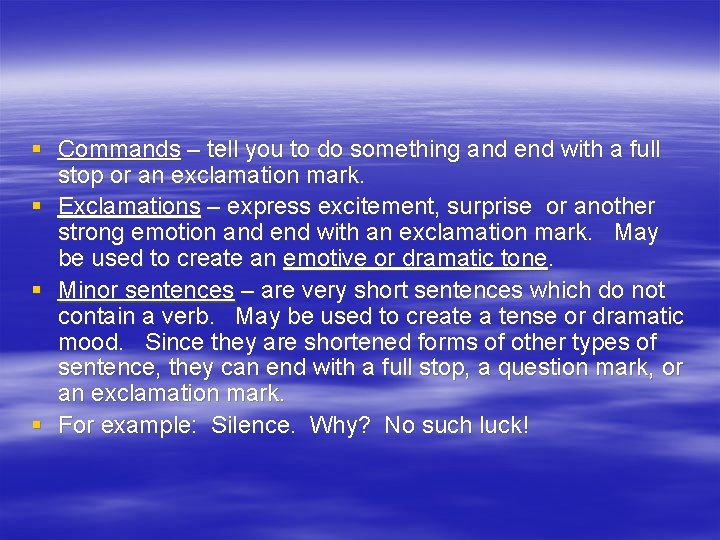 § Commands – tell you to do something and end with a full stop