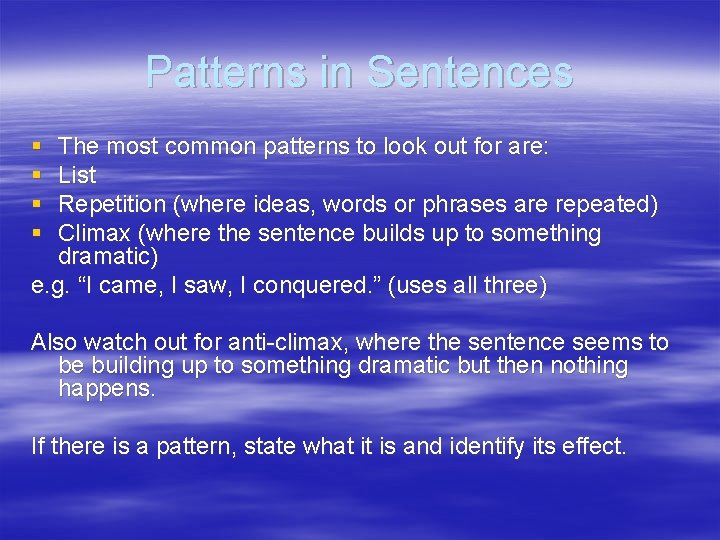 Patterns in Sentences § § The most common patterns to look out for are: