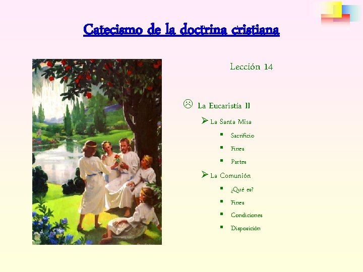 Catecismo de la doctrina cristiana Lección 14 L La Eucaristía II Ø La Santa