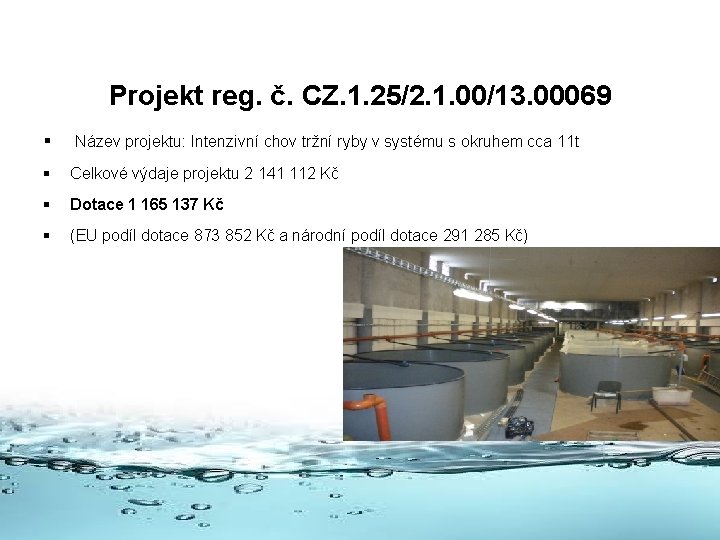 Projekt reg. č. CZ. 1. 25/2. 1. 00/13. 00069 § Název projektu: Intenzivní chov