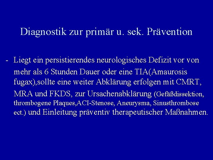 Diagnostik zur primär u. sek. Prävention - Liegt ein persistierendes neurologisches Defizit vor von