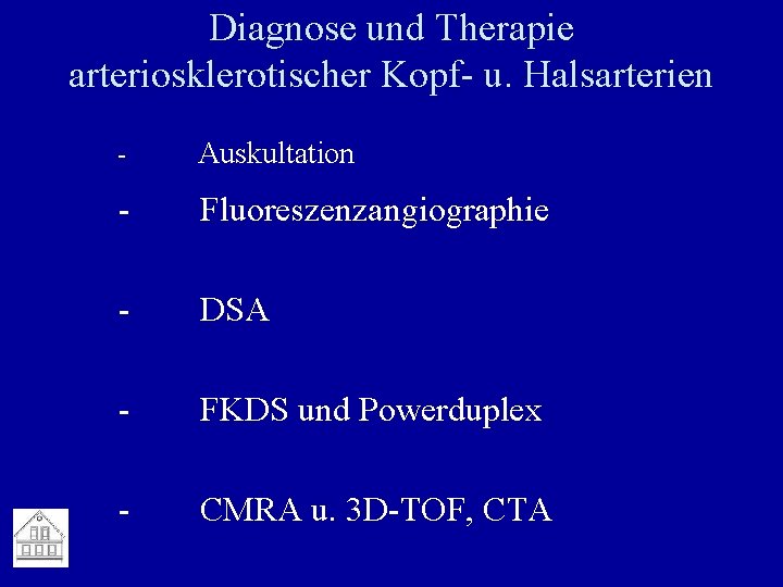 Diagnose und Therapie arteriosklerotischer Kopf- u. Halsarterien - Auskultation - Fluoreszenzangiographie - DSA -