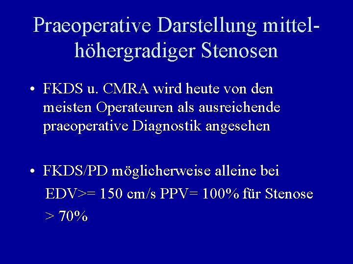 Praeoperative Darstellung mittelhöhergradiger Stenosen • FKDS u. CMRA wird heute von den meisten Operateuren