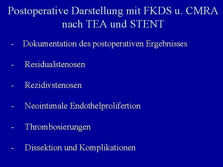 Postoperative Darstellung mit FKDS u. CMRA nach TEA und STENT - Dokumentation des postoperativen