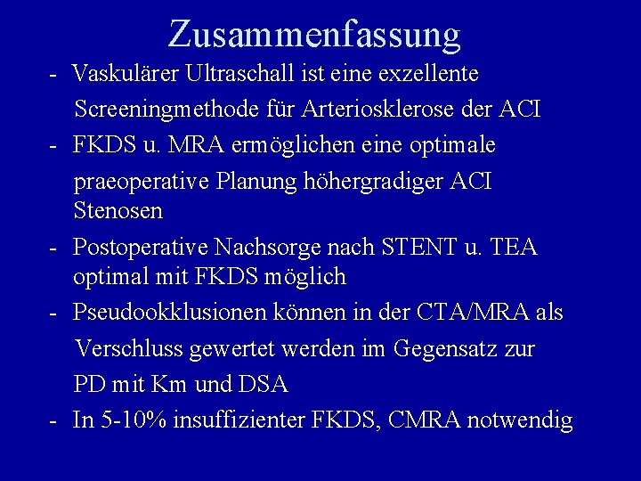 Zusammenfassung - Vaskulärer Ultraschall ist eine exzellente Screeningmethode für Arteriosklerose der ACI - FKDS