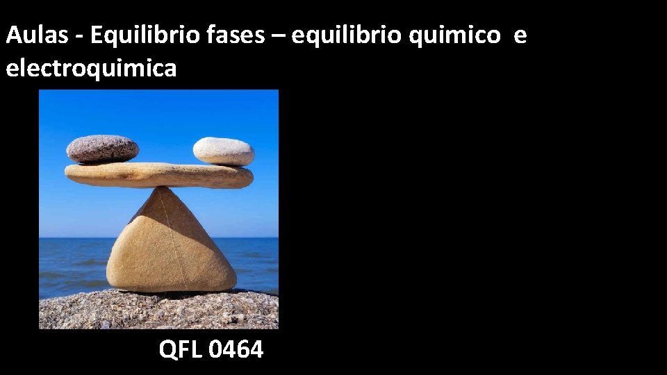 Aulas - Equilibrio fases – equilibrio quimico e electroquimica QFL 0464 