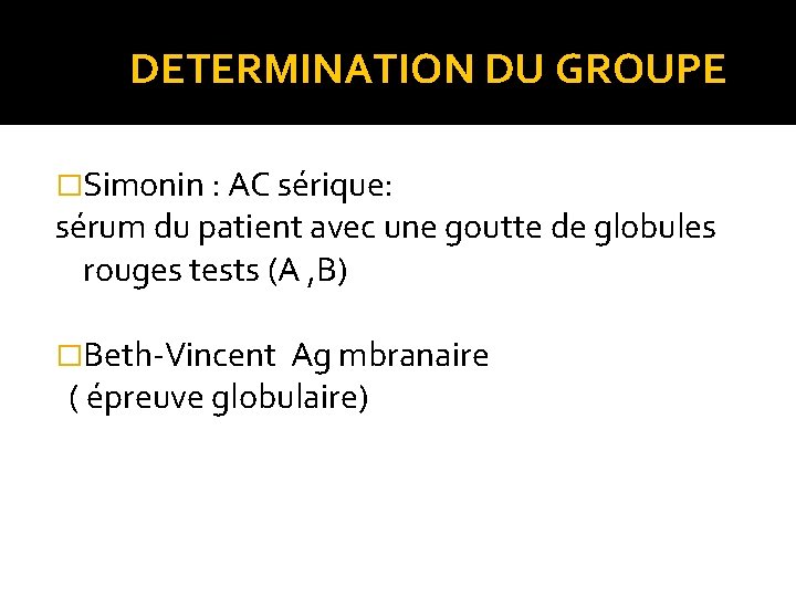 DETERMINATION DU GROUPE �Simonin : AC sérique: sérum du patient avec une goutte DETERMINATION DU GROUPE �Simonin : AC sérique: sérum du patient avec une goutte