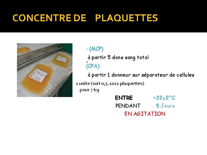 CONCENTRE DE PLAQUETTES -(MCP) à partir 5 dons sang total (CPA) à partir 1 CONCENTRE DE PLAQUETTES -(MCP) à partir 5 dons sang total (CPA) à partir 1