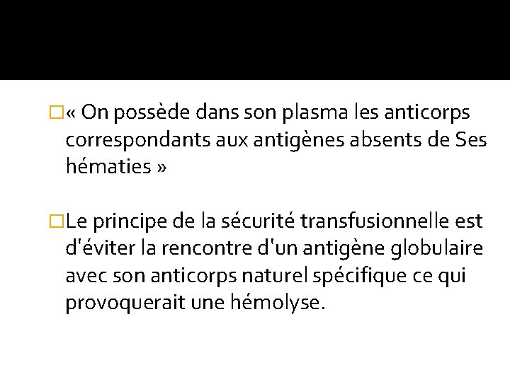 Comment transfuser CG =La loi de Landsteiner � « On possède dans son plasma Comment transfuser CG =La loi de Landsteiner � « On possède dans son plasma