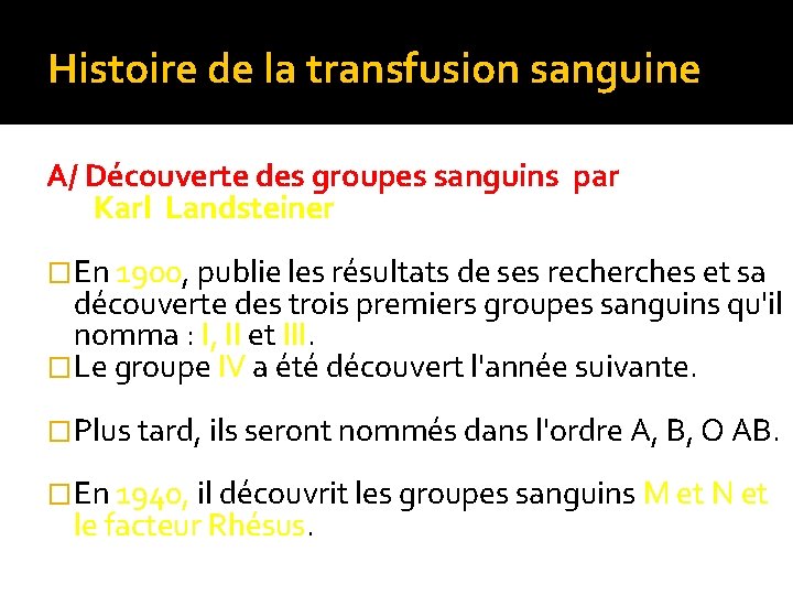 Histoire de la transfusion sanguine A/ Découverte des groupes sanguins par Karl Landsteiner �En Histoire de la transfusion sanguine A/ Découverte des groupes sanguins par Karl Landsteiner �En