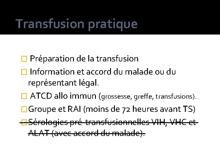 Transfusion pratique � Préparation de la transfusion � Information et accord du malade ou Transfusion pratique � Préparation de la transfusion � Information et accord du malade ou
