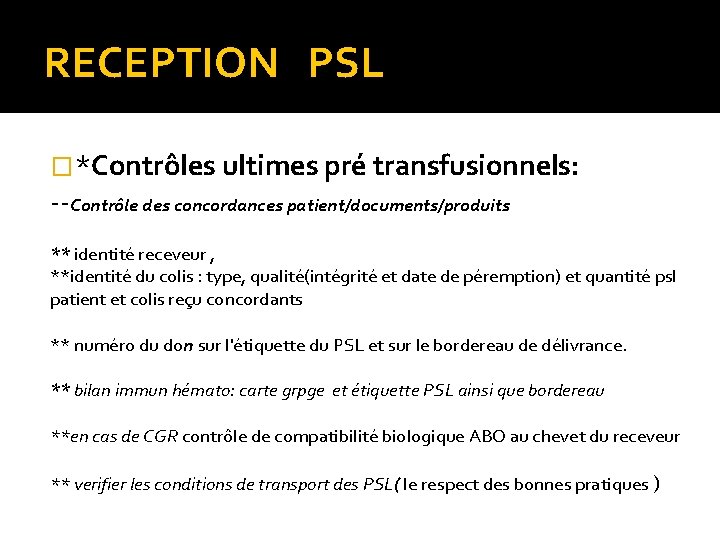 RECEPTION PSL �*Contrôles ultimes pré transfusionnels: --Contrôle des concordances patient/documents/produits ** identité receveur , RECEPTION PSL �*Contrôles ultimes pré transfusionnels: --Contrôle des concordances patient/documents/produits ** identité receveur ,